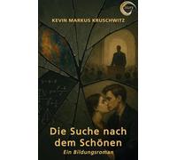 Die Suche nach dem Schönen: Ein Bildungsroman