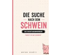 Die Suche nach dem Schwein: Das Buchstabenwirrwarr - Findest du das Schwein? (Die Suche nach... - Das Buchstabenwirrwarr)