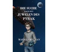 Die Suche nach den Juwelen des Pyrak: Spannende Science-Fiction für Teenager ab 10 Jahren
