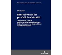 Die Suche nach der persönlichen Identität: Theoretische Ansätze und literarische Beispielanalysen in den Romanen von Siegfried Lenz und Michel ... Transkulturalitaet / Philosophie Et Transcul)