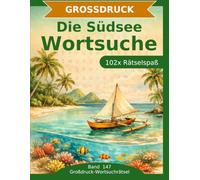 Die Südsee - Wortsuche in Großdruck: 102 Wortsuchrätsel mit extra großer Schrift | Geschenkidee für Oma & Opa