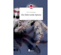 Die Süße weiße Spinne. Life is a Story - story.one