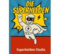 Die Superfreunden - Helden Des Lichts: Ein spannendes Malbuch mit Superhelden-Abenteuern für Kinder ab 4 Jahren - fördert Kreativität und Fantasie
