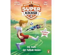 Die Superkicker - Das Duell der Fußball-Helden: Actionreicher Lesespaß mit Mitmach-Ideen für Kinder ab 7 Jahren