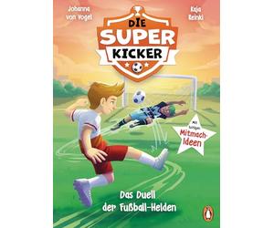 Die Superkicker - Das Duell der Fußball-Helden: Actionreicher Lesespaß mit Mitmach-Ideen für Kinder ab 7 Jahren