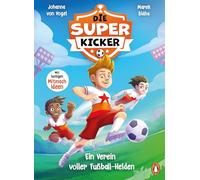 Die Superkicker - Ein Verein voller Fußball-Helden: Lustiger Lesespaß mit Mitmach-Ideen für Kinder ab 7 Jahren