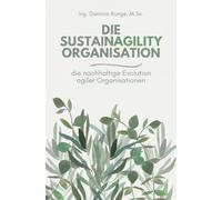 Die Sustainagility Organisation - die nachhaltige Evolution von agilen Organisationen