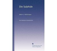 Die Sylphide: Ballet in 2 Abtheilungen