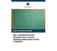 Die symbolistische Theorie des reinen Mathematikunterrichts (TSEMP)