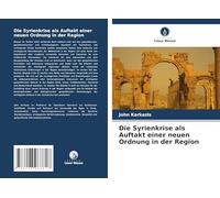 Die Syrienkrise als Auftakt einer neuen Ordnung in der Region