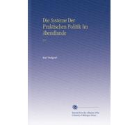 Die Systeme Der Praktischen Politik Im Abendlande: V.4
