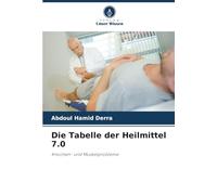 Die Tabelle der Heilmittel 7.0: Knochen- und Muskelprobleme
