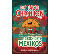 Die Taco-Chroniken: Eine köstliche Reise durch die Geschichte Mexikos