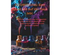 Die Tätowierung - Eine Kunst, die auf der Haut lebt: Meistertattooierer der Vergangenheit und Hüter der Tätowierungsgeschichte als esoterisches und spirituelles Symbol