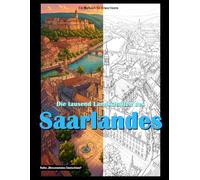 Die tausend Landschaften des Saarlandes: Ein Malbuch für Erwachsene (Monumentales Deutschland)