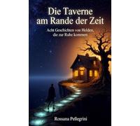 Die Taverne am Rande der Zeit: Acht Geschichten von Helden, die zur Ruhe kommen