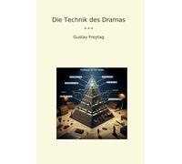 Die Technik des Dramas (Classic Books)