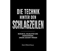 Die Technik hinter den Schlagzeilen: Warum KI, Halbleiter und Energiewende unsere Zukunft prägen