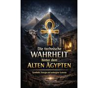 Die technische Wahrheit hinter dem Alten Ägypten: Was war der Grund für alles? Wieso dieser enorme Aufwand?