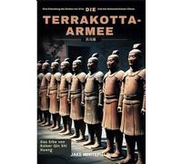 Die Terrakotta-Armee: Eine Erkundung von Xi'ans Stolz und Chinas Nationalschatz