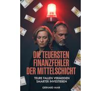 Die teuersten Finanzfehler der Mittelschicht: Welche Produkte oft Rendite kosten - und wie du dein Geld einfacher und klüger aufstellst