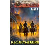 DIE TEXAS RANGERS - Band 2: Die Córdova-Rebellion