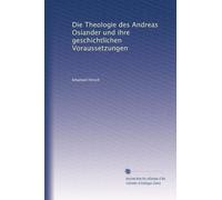 Die Theologie des Andreas Osiander und ihre geschichtlichen Voraussetzungen