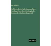 Die Theoretische Hydrodynamik Nach Dem Gange Ihrer Entwickelung in der Neuesten Zeit, in Kurze Dargestellt