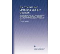 Die Theorie der Strahlung und der Quanten: Verhandlungen auf einer von E. Solvay einberufenen Zusammenkunft (30. Oktober bis 3. November 1911). Mit ... vom Herbst 1911 bis zum Sommer 1913