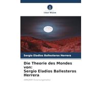Die Theorie des Mondes von: Sergio Eladios Ballesteros Herrera