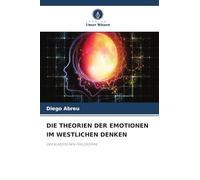 DIE THEORIEN DER EMOTIONEN IM WESTLICHEN DENKEN: DER KLASSISCHEN PHILOSOPHIE
