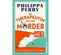 Die Therapeutin und ihre Mörder: Dr. Pat Philipps und der tote Klient | Von der Autorin von DAS BUCH VON DEM DU DIE WÜNSCHST DEINE ELTERN HÄTTEN ES GELESEN
