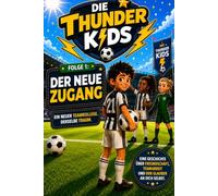 Die Thunder Kids: Thunder Kids: Abenteuer rund um Fußball, Freundschaft und Teamwork