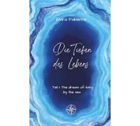 Die Tiefen des Lebens: Part I: The dream of living by the sea