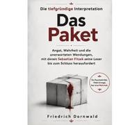 Die tiefgründige Interpretation zu Das Paket: Angst, Wahrheit und die unerwarteten Wendungen, mit denen Sebastian Fitzek seine Leser bis zum Schluss herausfordert