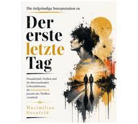 Die tiefgründige Interpretation zu Der erste letzte Tag: Freundschaft, Freiheit und die überraschenden Lebenslektionen, die Sebastian Fitzek jenseits des Thrillers vermittelt