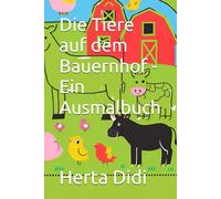Die Tiere auf dem Bauernhof - Ein Ausmalbuch