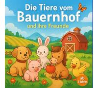 Die Tiere vom Bauernhof und ihre Freunde (Malbücher für Kinder)