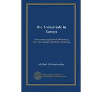 Die Todesstrafe in Europa: Eine rechtsvergleichende Darstellung mit einer rechtsgeschichtichen Einleitung