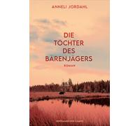 Die Töchter des Bärenjägers: Roman