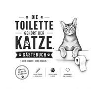 Die Toilette gehört der Katze: Lustiges Gästebuch für Katzenliebhaber: Das witzige Gäste-WC-Geschenk mit 50 humorvollen Gästeeinträgen