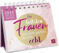 Die tollsten Frauen sind nicht perfekt, sie sind echt 2024: Tischkalender mit Wochenkalendarium