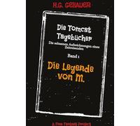 Die Tomcat Tagebücher Band 1 Die Legende von M.: Die seltsamen Aufzeichnungen eines Zeitreisenden