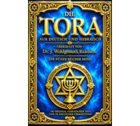 Die Tora auf Deutsch und Hebräisch - Zweisprachige und vollständige Gesamtausgabe im Paralleltext: Die fünf Bücher Mose in hebräischer Originalsprache ... Numeri und Deuteronomium -die torah