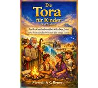 Die Tora für Kinder (8-12 Jahre): Antike Geschichten über Glauben, Mut und Moralische Weisheit für junge Leser