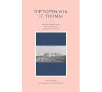 Die Toten von St. Thomas: Opfer der Hungerblockade oder an Massenmord grenzender Verbrechen?