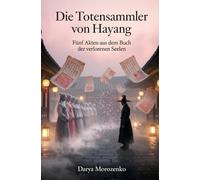 Die Totensammler von Hanyang: Fünf Akten aus dem Buch der verlorenen Seelen