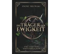 Die Träger der Ewigkeit: Epische High-Fantasy (Das Lied der Unsterblichen)