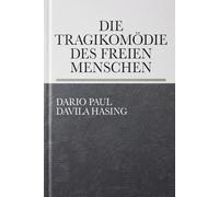 Die Tragikomödie Des Freien Menschen (DIE ZWÖLF WEGE DER TRANSFORMATION)