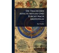 Die Tragischen Affecte Mitleid Und Furcht Nach Aristoteles